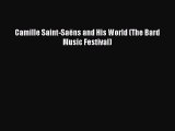 Download Camille Saint-Saëns and His World (The Bard Music Festival) Ebook Online