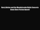Read Harry Belten and the Mendelssohn Violin Concerto (Iowa Short Fiction Award) Ebook Free