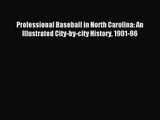 [PDF Download] Professional Baseball in North Carolina: An Illustrated City-by-city History