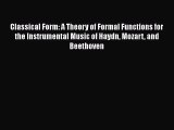 Read Classical Form: A Theory of Formal Functions for the Instrumental Music of Haydn Mozart