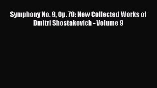 [PDF Download] Symphony No. 9 Op. 70: New Collected Works of Dmitri Shostakovich - Volume 9