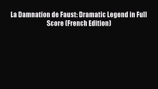 [PDF Download] La Damnation de Faust: Dramatic Legend in Full Score (French Edition) [Download]