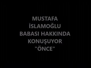 Mustafa İslamoğlu'nun babasına ihaneti