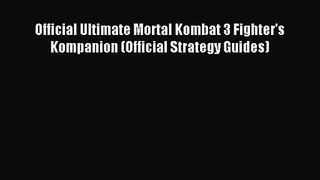 [PDF Download] Official Ultimate Mortal Kombat 3 Fighter's Kompanion (Official Strategy Guides)