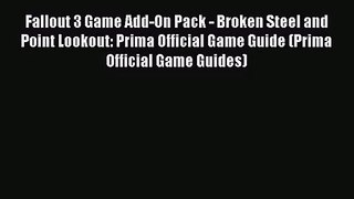 [PDF Download] Fallout 3 Game Add-On Pack - Broken Steel and Point Lookout: Prima Official