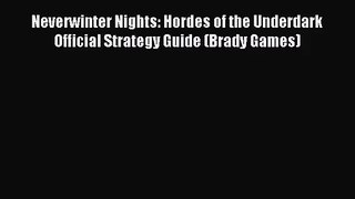 [PDF Download] Neverwinter Nights: Hordes of the Underdark Official Strategy Guide (Brady Games)