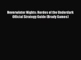 [PDF Download] Neverwinter Nights: Hordes of the Underdark Official Strategy Guide (Brady Games)
