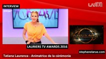 Lauriers TV Awards 2016 : Interview (audio) de Tatiana-Laurence Delarue