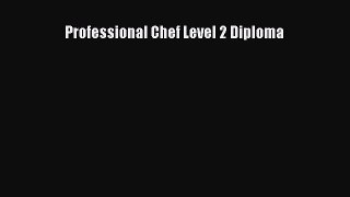 Professional Chef Level 2 Diploma [PDF Download] Professional Chef Level 2 Diploma# [Download]