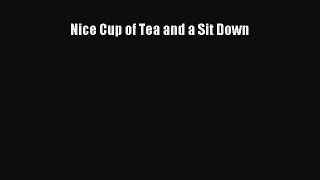 Nice Cup of Tea and a Sit Down [PDF Download] Nice Cup of Tea and a Sit Down# [PDF] Online