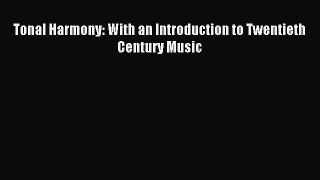 [PDF Download] Tonal Harmony: With an Introduction to Twentieth Century Music [PDF] Online