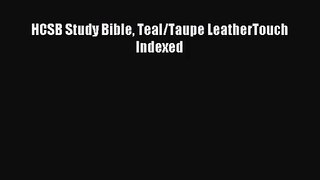 [PDF Download] HCSB Study Bible Teal/Taupe LeatherTouch Indexed [Read] Online