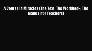 [PDF Download] A Course in Miracles (The Text The Workbook The Manual for Teachers) [Read]