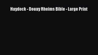 [PDF Download] Haydock - Douay Rheims Bible - Large Print [PDF] Full Ebook