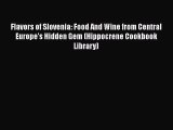Flavors of Slovenia: Food And Wine from Central Europe's Hidden Gem (Hippocrene Cookbook Library)