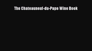 [PDF Download] The Chateauneuf-du-Pape Wine Book [Download] Full Ebook