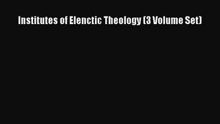 [PDF Download] Institutes of Elenctic Theology (3 Volume Set) [Read] Full Ebook