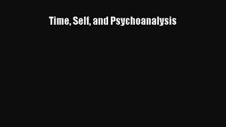 PDF Download Time Self and Psychoanalysis Read Online