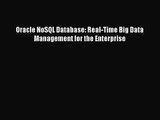 [PDF Download] Oracle NoSQL Database: Real-Time Big Data Management for the Enterprise [Download]