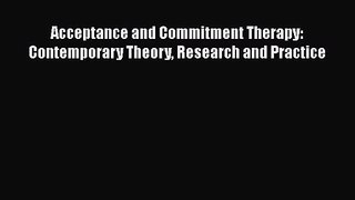 PDF Download Acceptance and Commitment Therapy: Contemporary Theory Research and Practice PDF