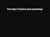 PDF Download Pure Sport: Practical sport psychology PDF Online