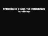 PDF Download Mythical Beasts of Japan: From Evil Creatures to Sacred Beings Read Online
