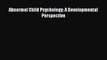 PDF Download Abnormal Child Psychology: A Developmental Perspective Read Full Ebook