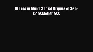 PDF Download Others in Mind: Social Origins of Self-Consciousness Download Full Ebook