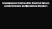 PDF Download Developmental Health and the Wealth of Nations: Social Biological and Educational