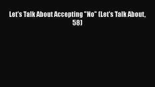 PDF Download Let's Talk About Accepting No (Let's Talk About 58) Read Online
