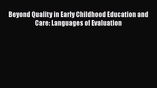 PDF Download Beyond Quality in Early Childhood Education and Care: Languages of Evaluation