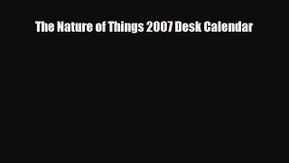 PDF Download The Nature of Things 2007 Desk Calendar Read Online