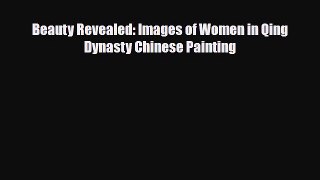 PDF Download Beauty Revealed: Images of Women in Qing Dynasty Chinese Painting PDF Online