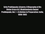 [PDF Download] Srila Prabhupada-Lilamrta: A Biography of His Divine Grace A.C. Bhaktivedanta