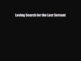 PDF Download Loving Search for the Lost Servant Download Online