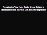 PDF Download Picturing the True Form: Daoist Visual Culture in Traditional China (Harvard East