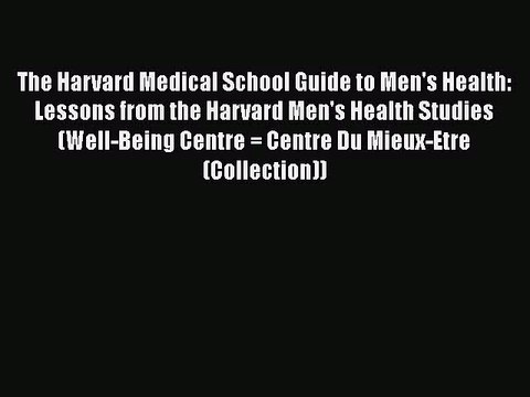 [PDF Download] The Harvard Medical School Guide to Men's Health: Lessons from the Harvard Men's