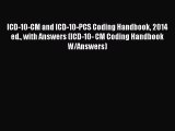 [PDF Download] ICD-10-CM and ICD-10-PCS Coding Handbook 2014 ed. with Answers (ICD-10- CM Coding