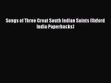 [PDF Download] Songs of Three Great South Indian Saints (Oxford India Paperbacks) [Download]
