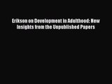 PDF Download Erikson on Development in Adulthood: New Insights from the Unpublished Papers