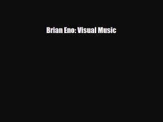 PDF Download Brian Eno: Visual Music Download Full Ebook