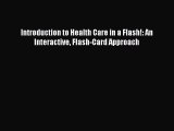 [PDF Download] Introduction to Health Care in a Flash!: An Interactive Flash-Card Approach