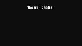 PDF Download The Wolf Children Download Online