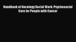 [PDF Download] Handbook of Oncology Social Work: Psychosocial Care for People with Cancer [Read]