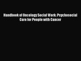 [PDF Download] Handbook of Oncology Social Work: Psychosocial Care for People with Cancer [Read]
