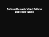 PDF Download The School Counselor's Study Guide for Credentialing Exams Download Online