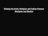 [PDF Download] Filming the Gods: Religion and Indian Cinema (Religion and Media) [Download]