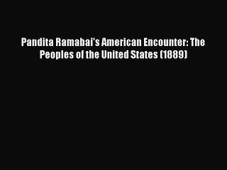 [PDF Download] Pandita Ramabai's American Encounter: The Peoples of the United States (1889)