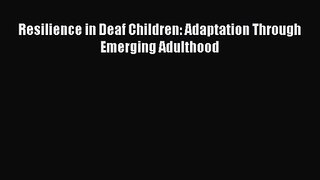 PDF Download Resilience in Deaf Children: Adaptation Through Emerging Adulthood Download Full