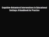 PDF Download Cognitive-Behavioral Interventions in Educational Settings: A Handbook for Practice